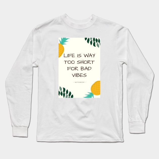 Life is too Short for bad Vibes Long Sleeve T-Shirt by stokedstore